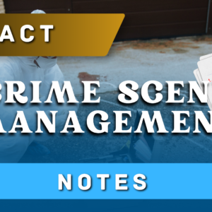 FACT Crime Scene Management​ Notes