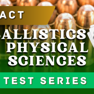 FACT Forensic Ballistics & Physical Sciences Test Series